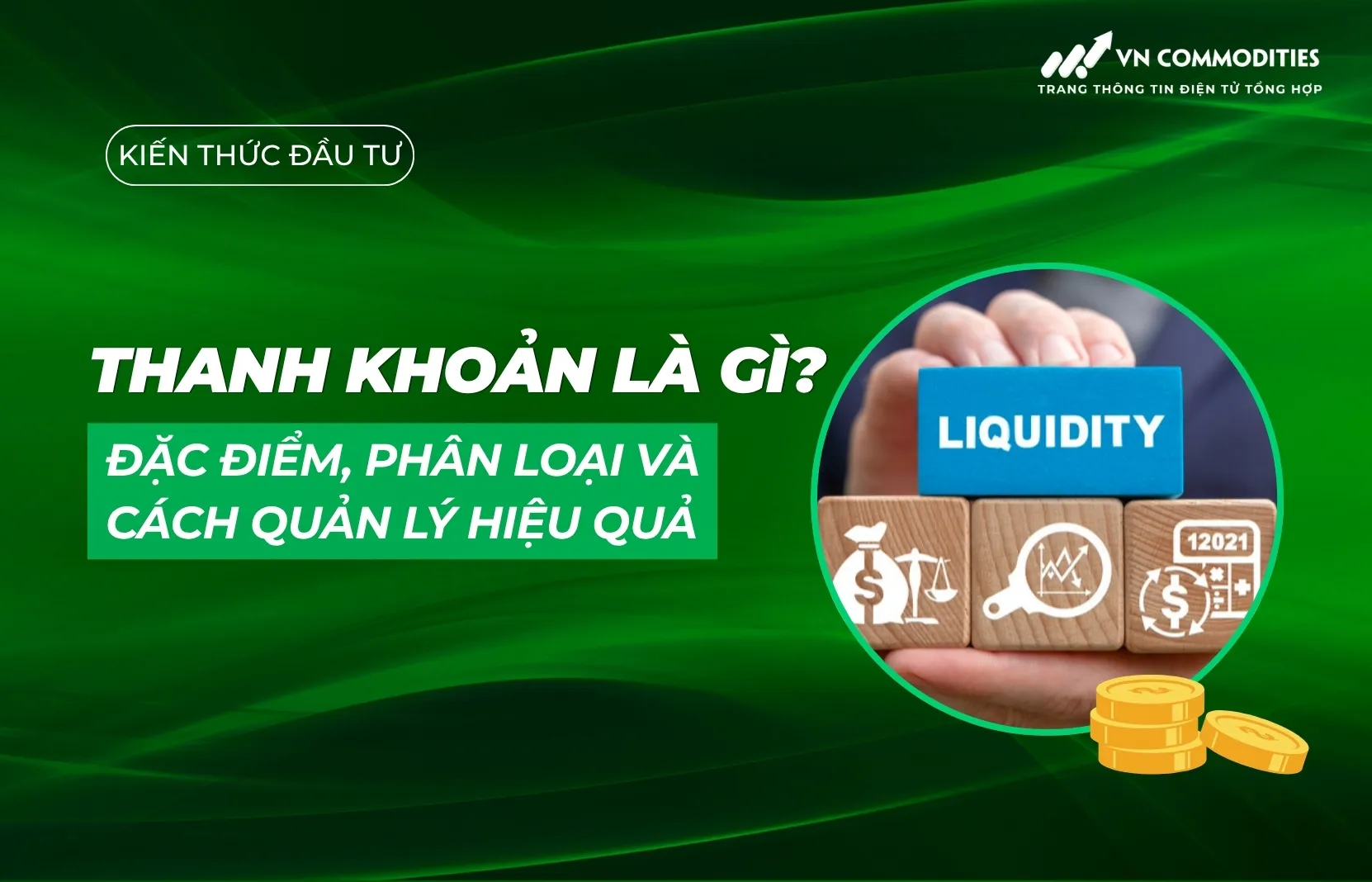 Thanh khoản là gì? Đặc điểm, phân loại và cách quản lý hiệu quả